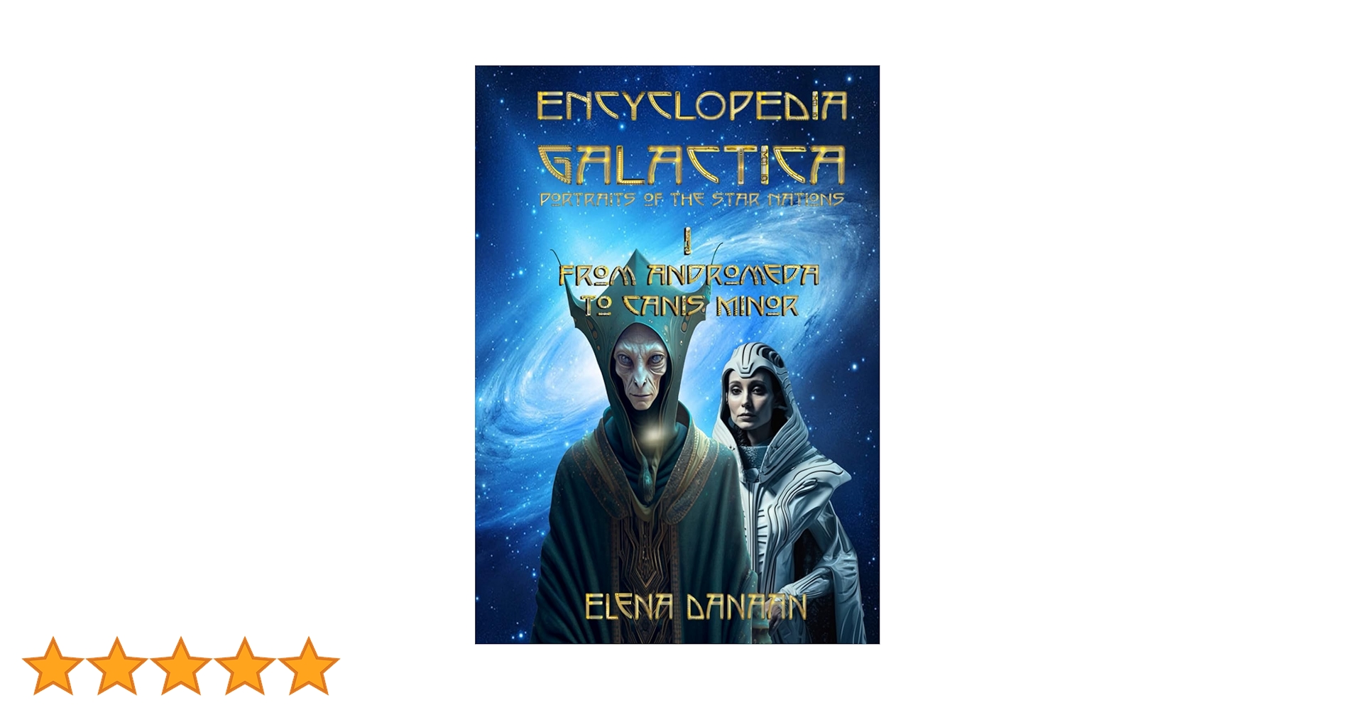 ENCYCLOPEDIA GALACTICA volume I: From Andromeda to Canis Minor: 1